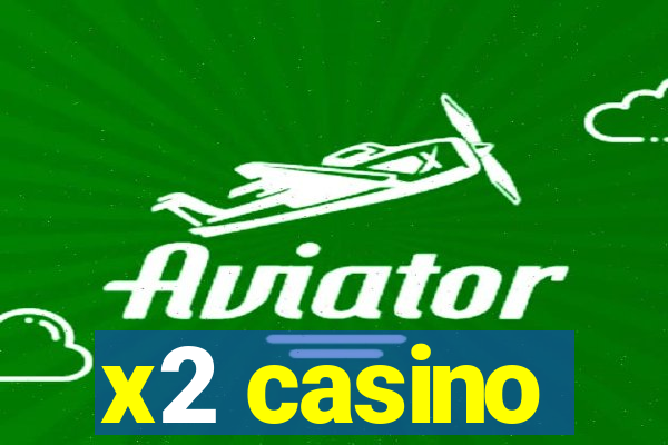 x2 casino